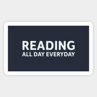 Reading All Day Everyday Magnet